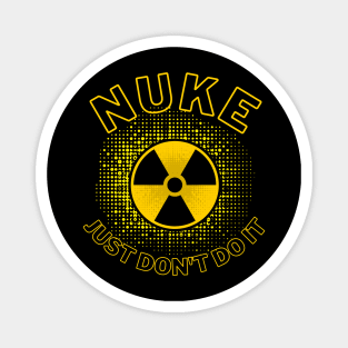 Nuke. Just don't do it. Magnet